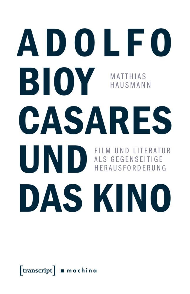 Adolfo Bioy Casares und das Kino (Matthias Hausmann)