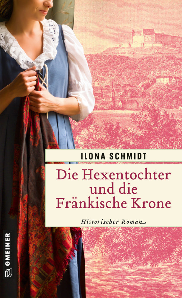 Die Hexentochter und die Fränkische Krone (Ilona Schmidt)