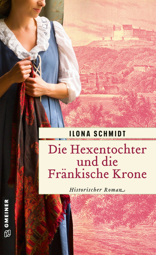 Die Hexentochter und die Fränkische Krone (Ilona Schmidt)