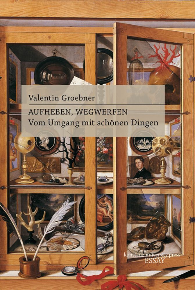 Aufheben, Wegwerfen (Valentin Groebner)
