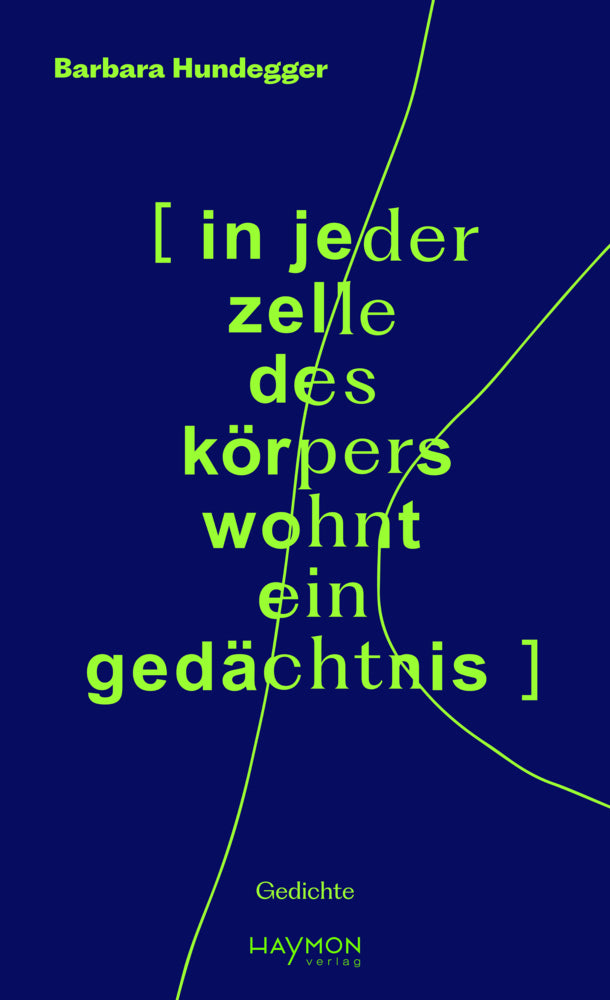 [ in jeder zelle des körpers wohnt ein gedächtnis ] (Barbara Hundegger)