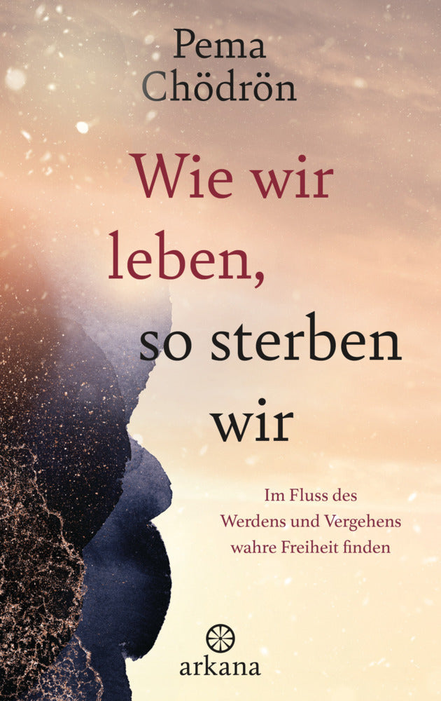 Wie wir leben, so sterben wir (Pema Chödrön)