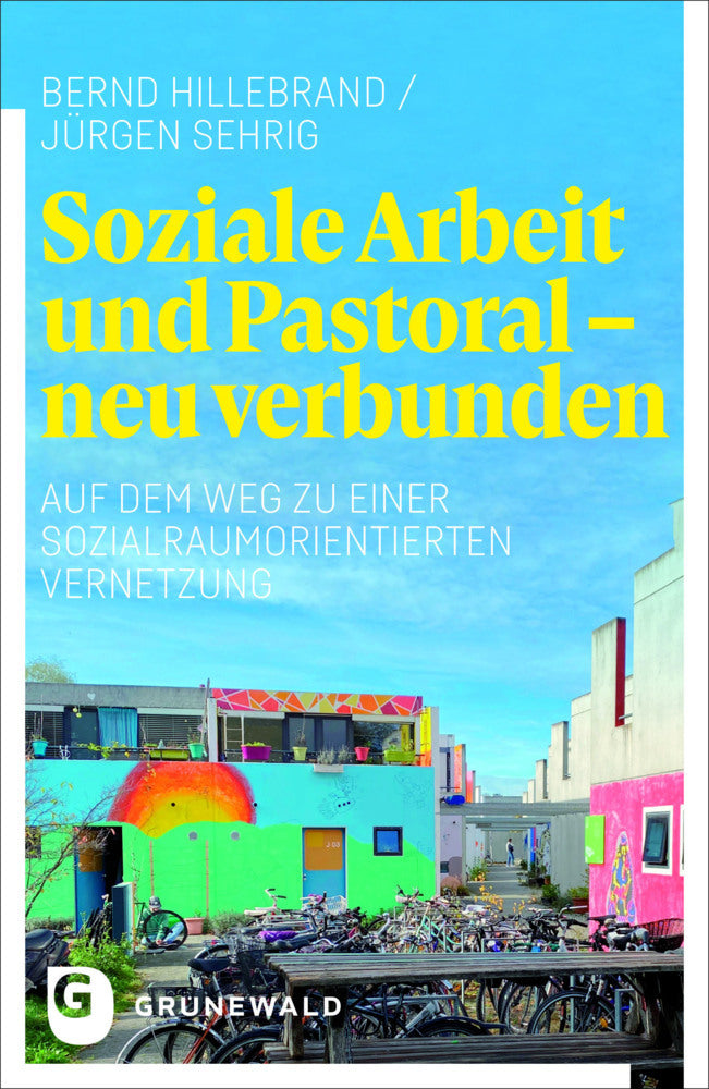 Soziale Arbeit und Pastoral - neu verbunden (Bernd Hillebrand)