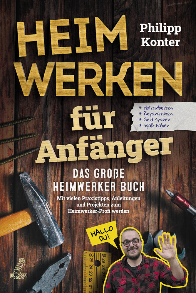 Heimwerken für Anfänger (Philipp Konter)