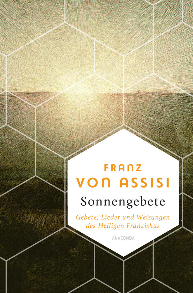 Franz von Assisi, Sonnengebete. Gebete, Lieder und Weisungen des Heiligen Franziskus (Franziskus Von Assisi)