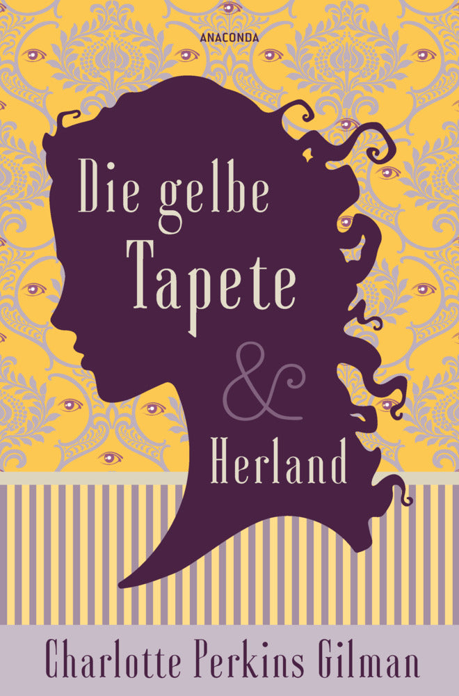Die gelbe Tapete & Herland - Zwei feministische Klassiker in einem Band (Charlotte Perkins Gilman)