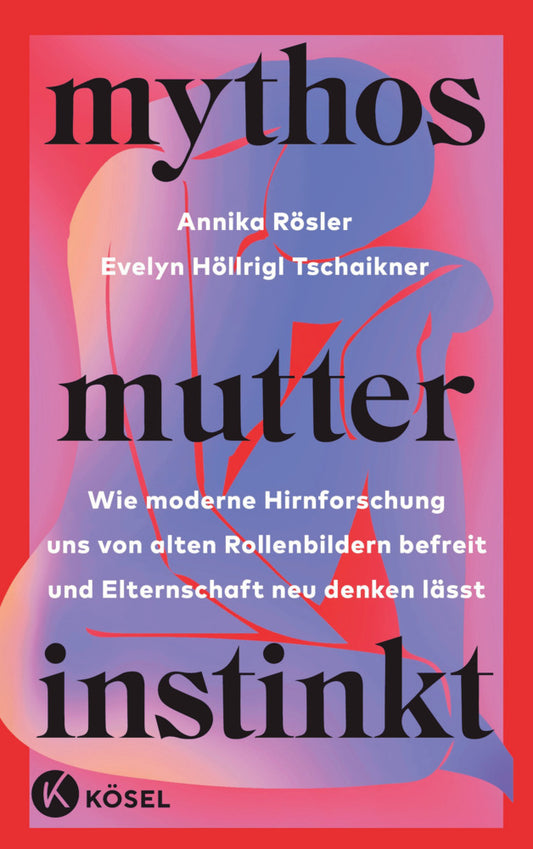 Mythos Mutterinstinkt (Annika Rösler)