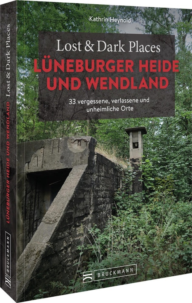 Lost & Dark Places Lüneburger Heide und Wendland (Kathrin Heynold)