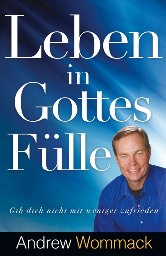 Leben in Gottes Fülle (Andrew Wommack)