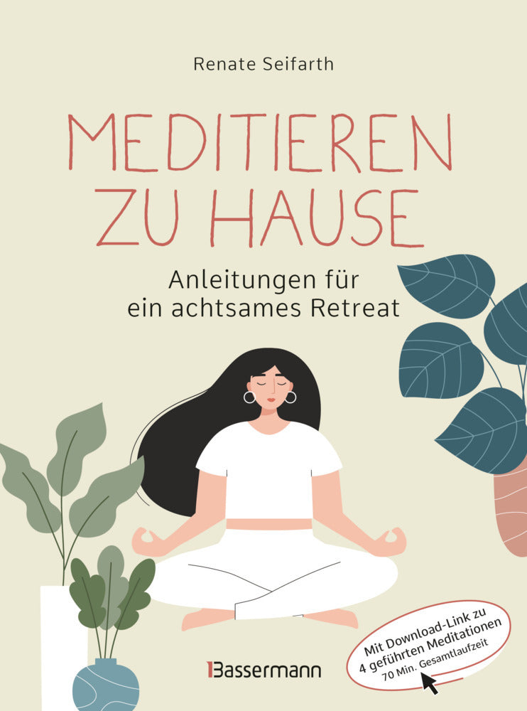 Meditieren zu Hause - Anleitungen für ein achtsames Retreat - (Renate Seifarth)