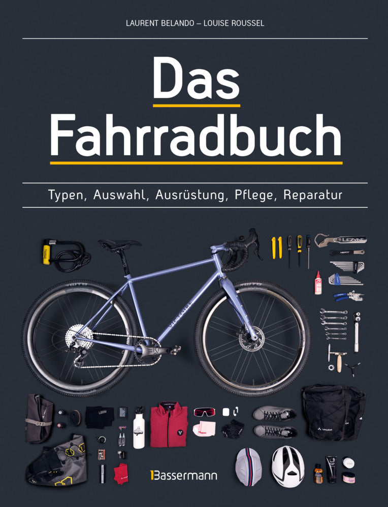 Das Fahrradbuch. Auswahl, Ausrüstung, Pflege, Reparatur, Wartung, Technik, Anschaffung, Ausstattung und Zubehör (Laurent Belando)