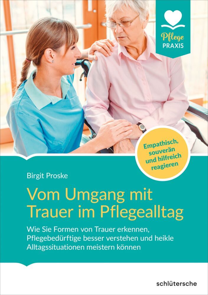 Vom Umgang mit Trauer im Pflegealltag (Birgit Proske)