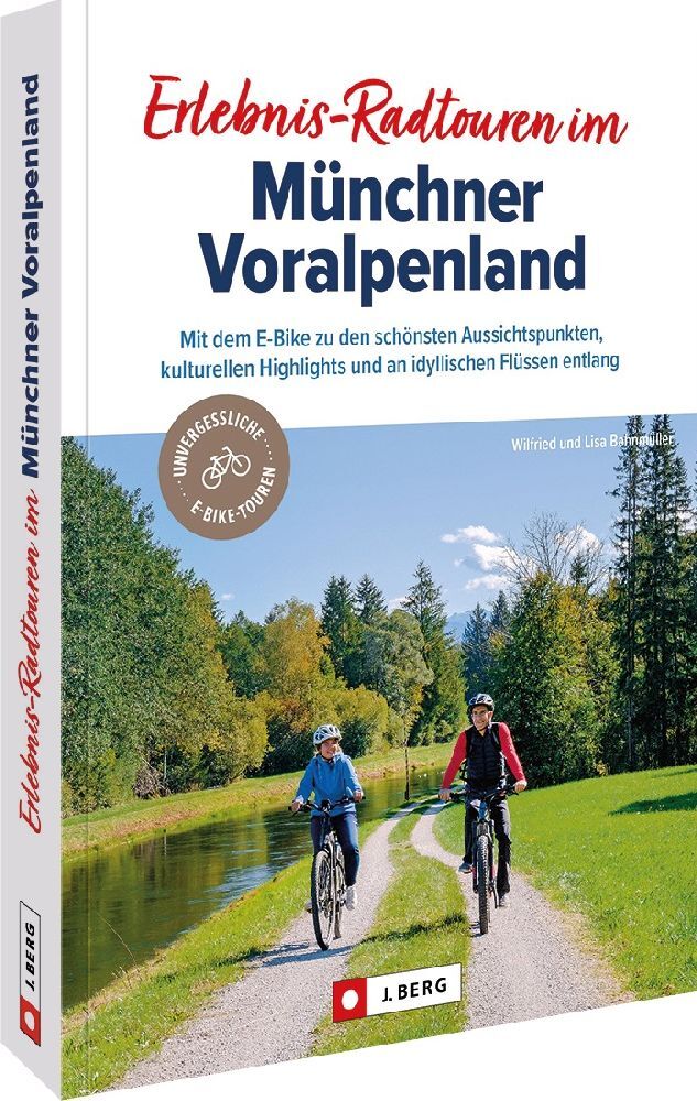 Erlebnis-Radtouren im Münchner Voralpenland (Wilfried Und Lisa Bahnmüller)