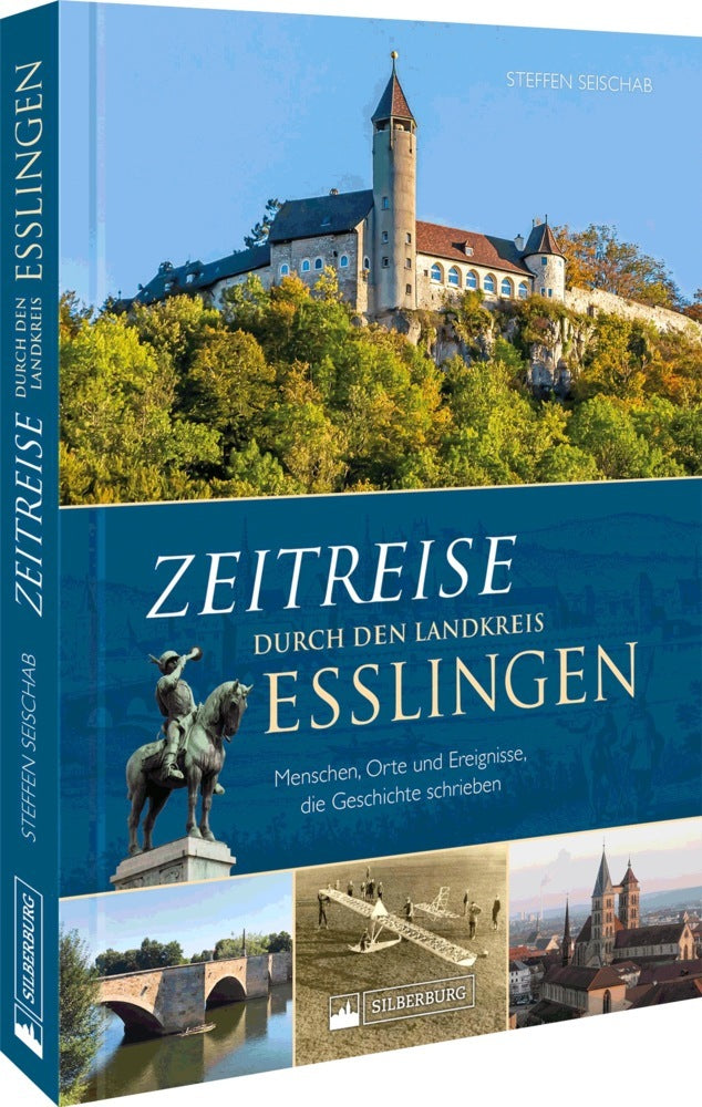 Zeitreise durch den Landkreis Esslingen (Steffen Seischab)