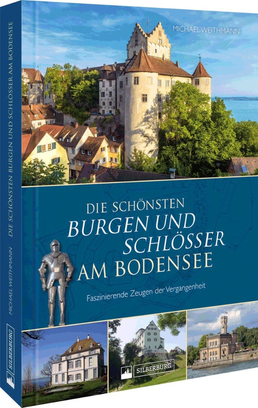 Die schönsten Burgen und Schlösser am Bodensee (Michael Weithmann)