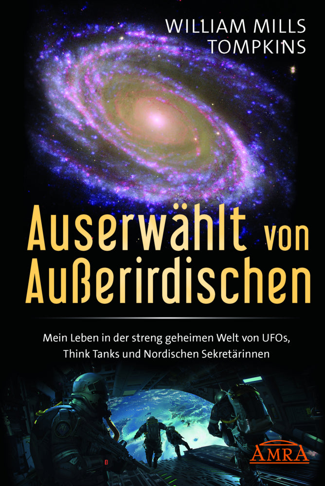 AUSERWÄHLT VON AUSSERIRDISCHEN: Mein Leben in der streng geheimen Welt von UFOs, Think Tanks und nordischen Sekretärinnen (William Mills Tompkins)
