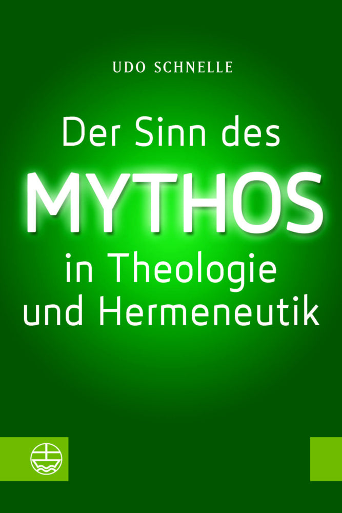 Der Sinn des Mythos in Theologie und Hermeneutik (Udo Schnelle)