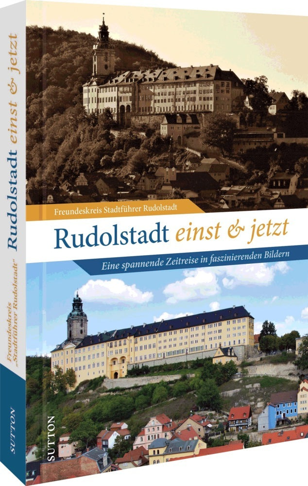 Rudolstadt einst und jetzt (Freundeskreis Stadtführer Rudolstadt)