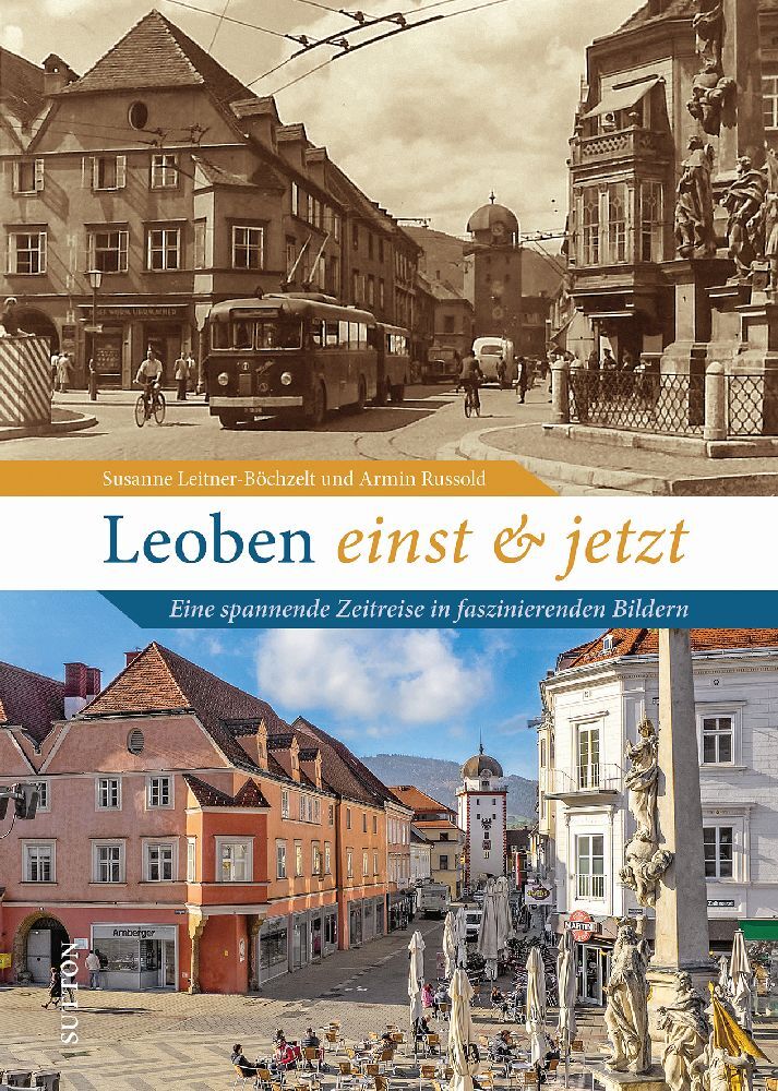 Leoben einst und jetzt (Susanne Leitner-Böchzelt)