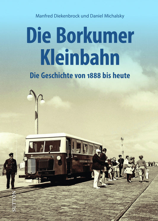 Die Borkumer Kleinbahn (Manfred Diekenbrock)