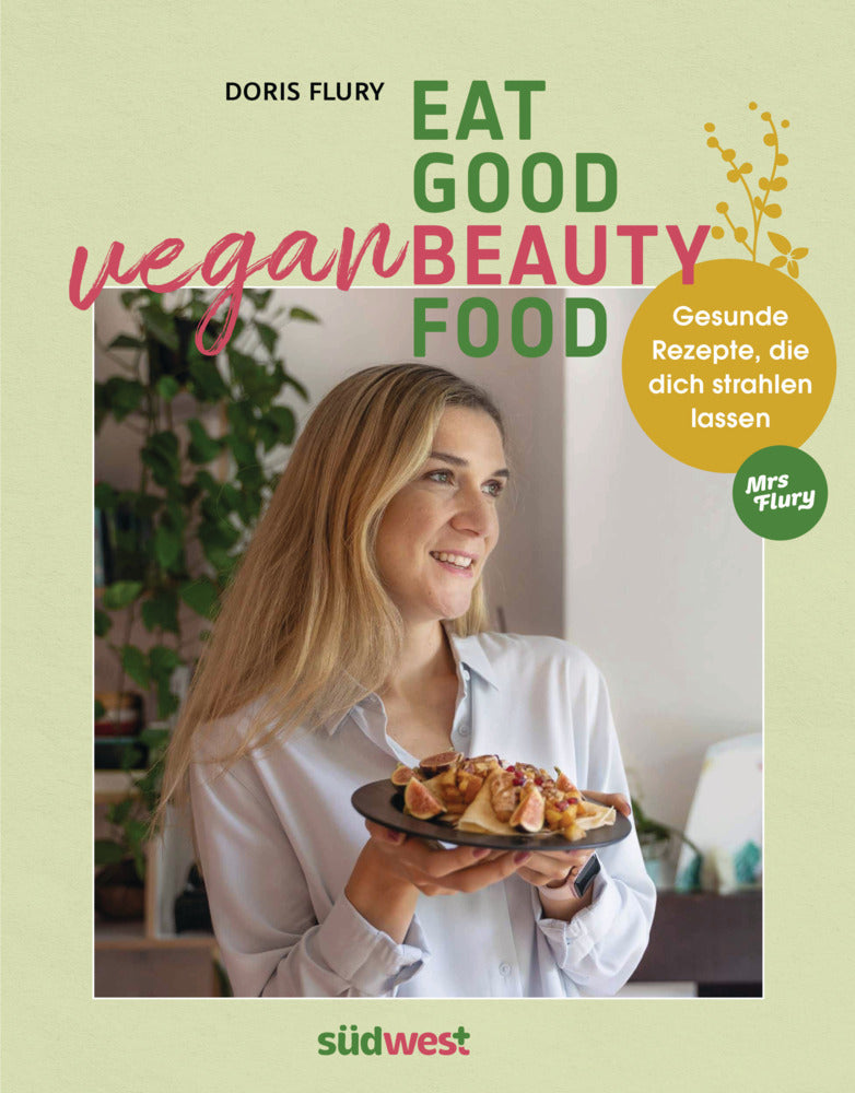 Eat Good Vegan Beauty Food (Doris Flury)