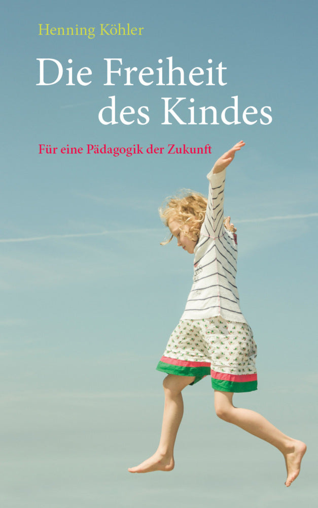 Die Freiheit des Kindes (Henning Köhler)