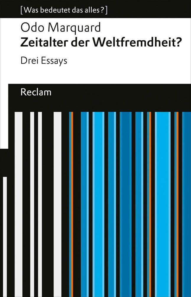 Zeitalter der Weltfremdheit? Drei Essays (Odo Marquard)