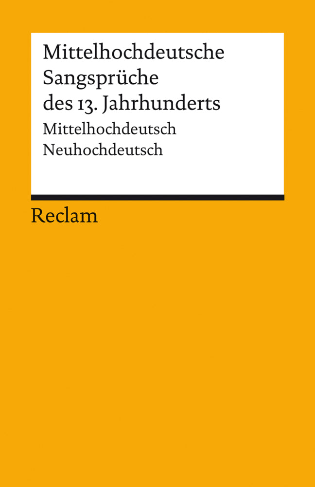 Mittelhochdeutsche Sangsprüche. Mittelhochdeutsch/Neuhochdeutsch (Norbert Kössinger)