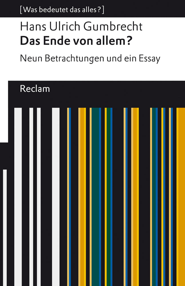 Das Ende von allem? Neun Betrachtungen und ein Essay (Hans Ulrich Gumbrecht)