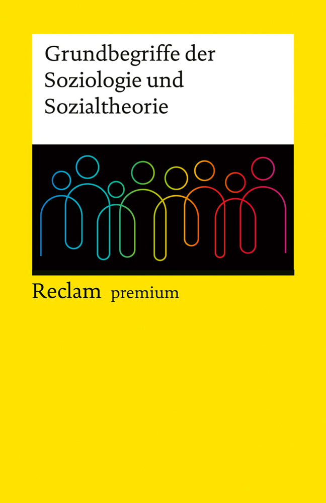Grundbegriffe der Soziologie und Sozialtheorie. Reclam premium (Sina Farzin)