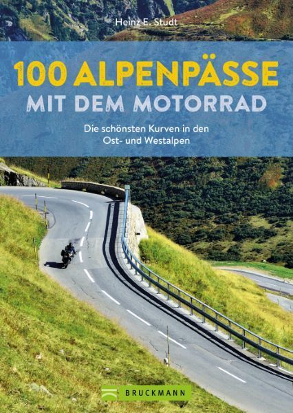 100 Alpenpässe mit dem Motorrad (Heinz E. Studt)