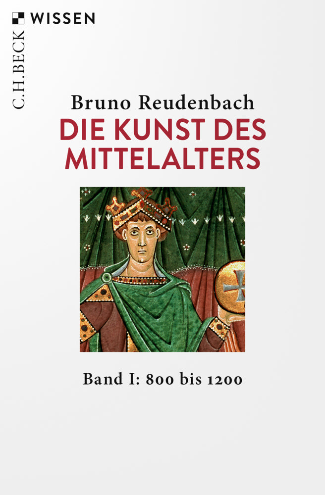 Die Kunst des Mittelalters Band 1: 800 bis 1200 (Bruno Reudenbach)