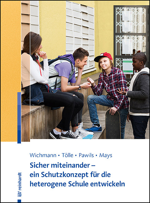 Sicher miteinander - ein Schutzkonzept für die heterogene Schule entwickeln (Michelle Lok-Yan Wichmann)