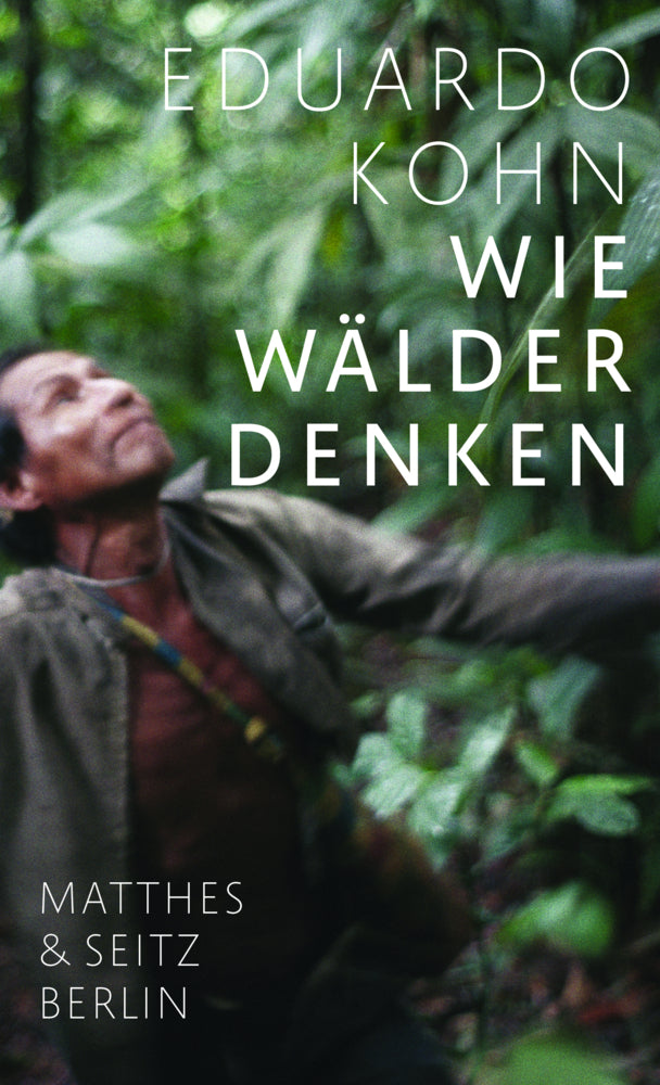Wie Wälder denken (Eduardo Kohn)