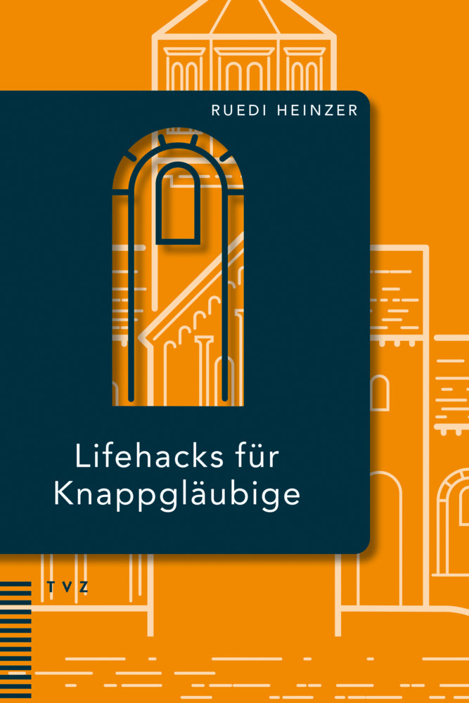 Lifehacks für Knappgläubige (Ruedi Heinzer)