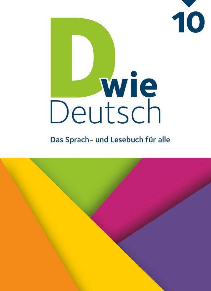 D wie Deutsch - Das Sprach- und Lesebuch für alle - Ausgabe 2018 - 10. Schuljahr (Martina Kolbe-Schwettmann)