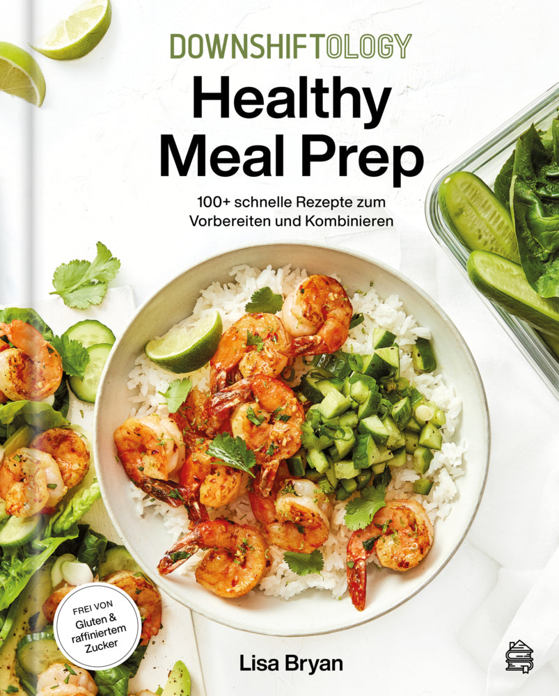Downshiftology Healthy Meal Prep (Lisa Bryan)