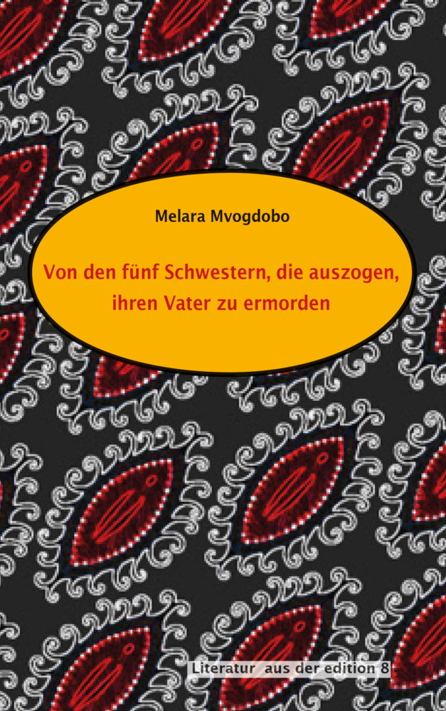 Von den fünf Schwestern, die auszogen, ihren Vater zu ermorden (Melara Mvogdobo)