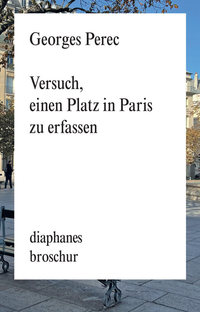 Versuch, einen Platz in Paris zu erfassen (Georges Perec)