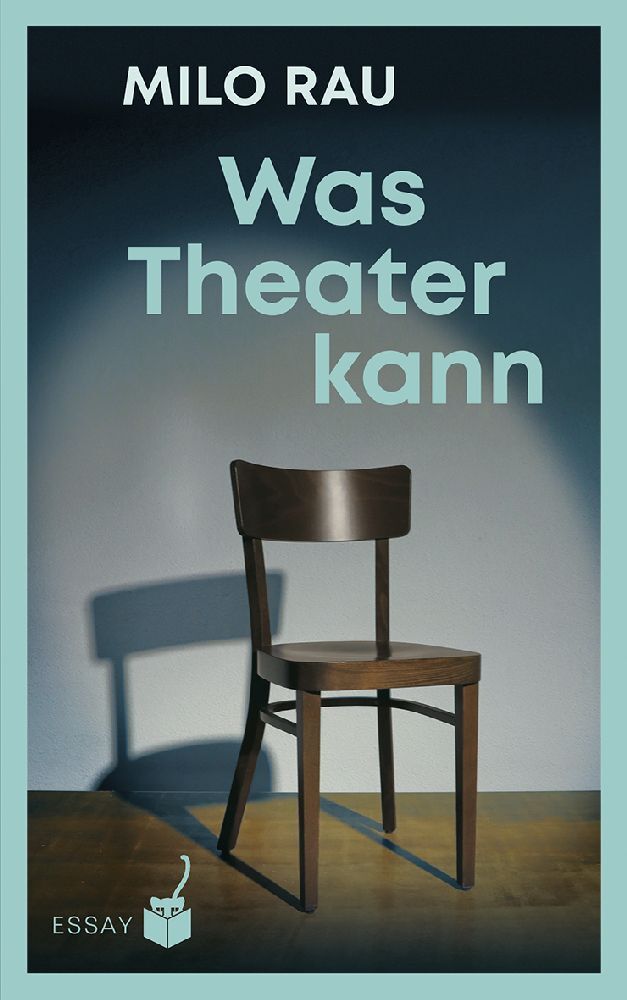 Was Theater kann (Milo Rau)