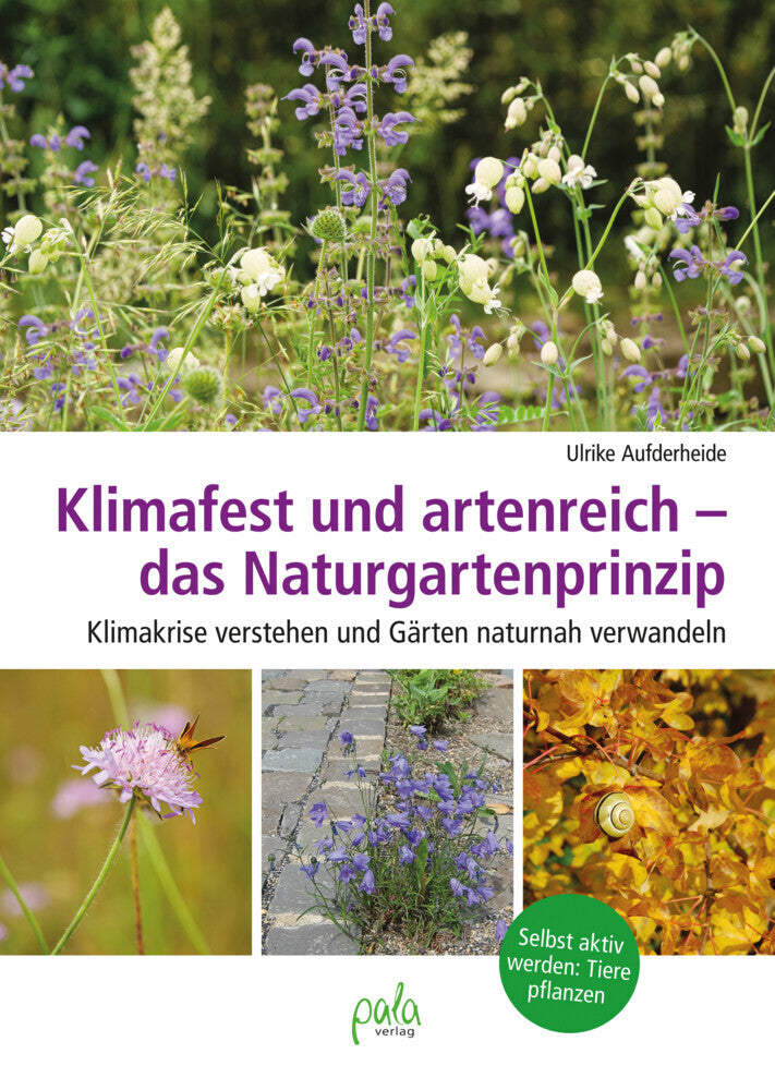 Klimafest und artenreich - das Naturgartenprinzip (Ulrike Aufderheide)