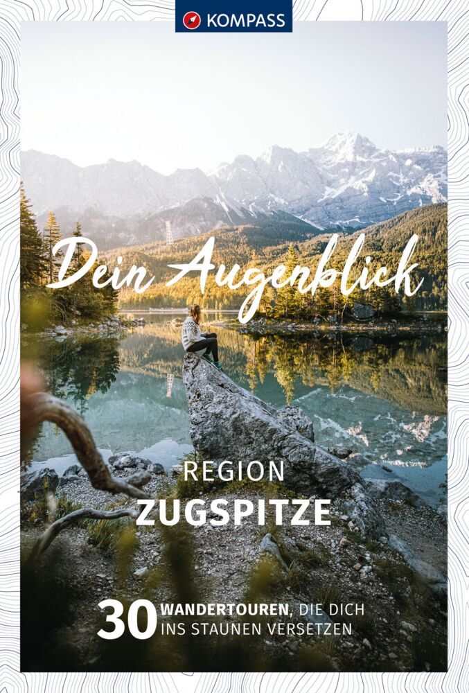 KOMPASS Dein Augenblick Region Zugspitze (Wolfgang Heitzmann)