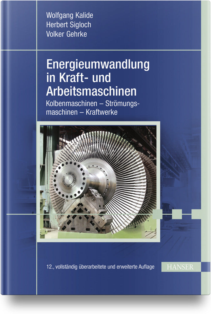 Energieumwandlung in Kraft- und Arbeitsmaschinen (Wolfgang Kalide)