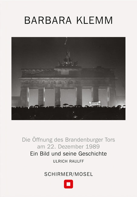 Öffnung des Brandenburger Tors, Berlin, 22. Dezember 1989 (Barbara Klemm)