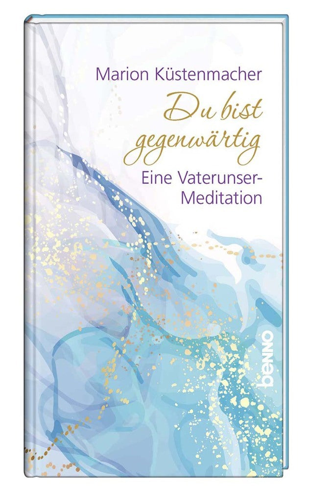 Du bist gegenwärtig (Marion Küstenmacher)