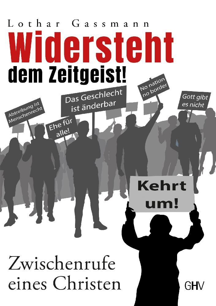 Widersteht dem Zeitgeist! (Lothar Gassmann)
