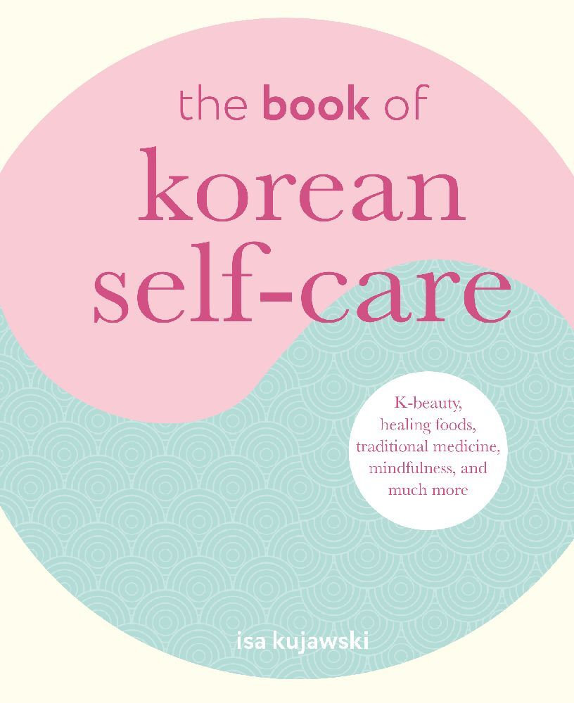 The Book of Korean Self-Care (Isa Kujawski)