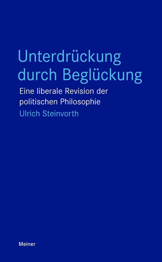 Unterdrückung durch Beglückung (Ulrich Steinvorth)