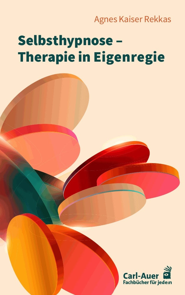 Selbsthypnose - Therapie in Eigenregie (Agnes Kaiser Rekkas)