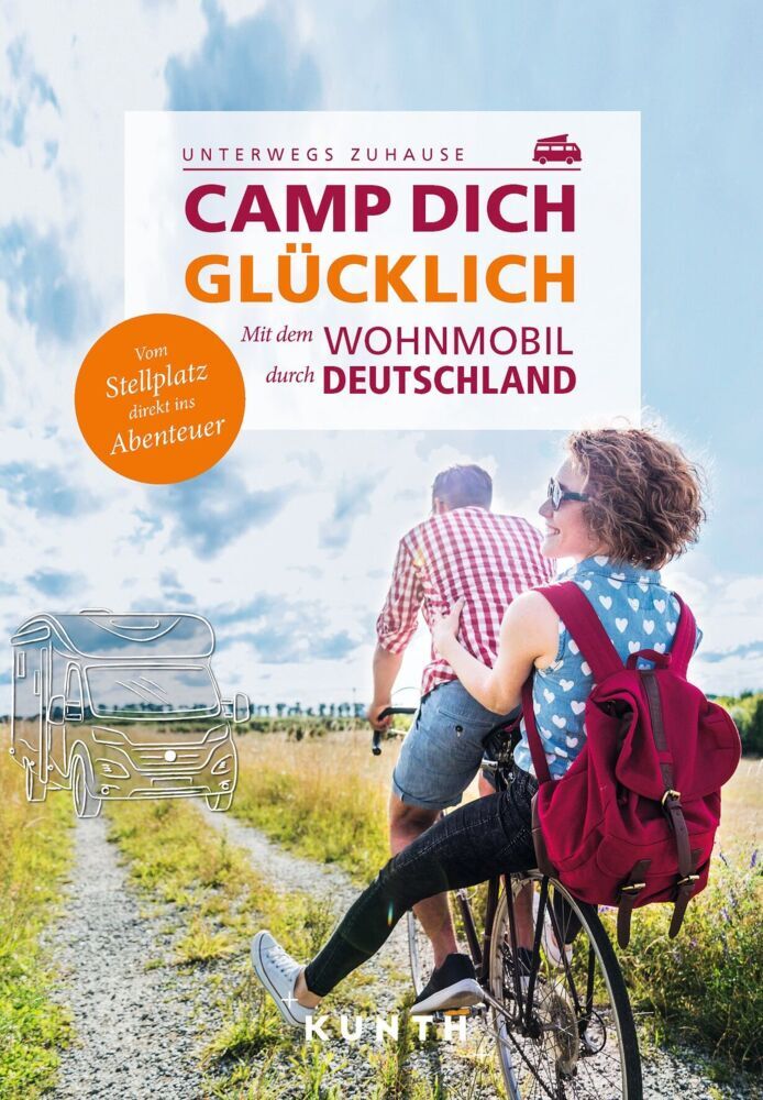 KUNTH Mit dem Wohnmobil unterwegs durch Deutschland - Camp dich glücklich (Kunth Verlag)